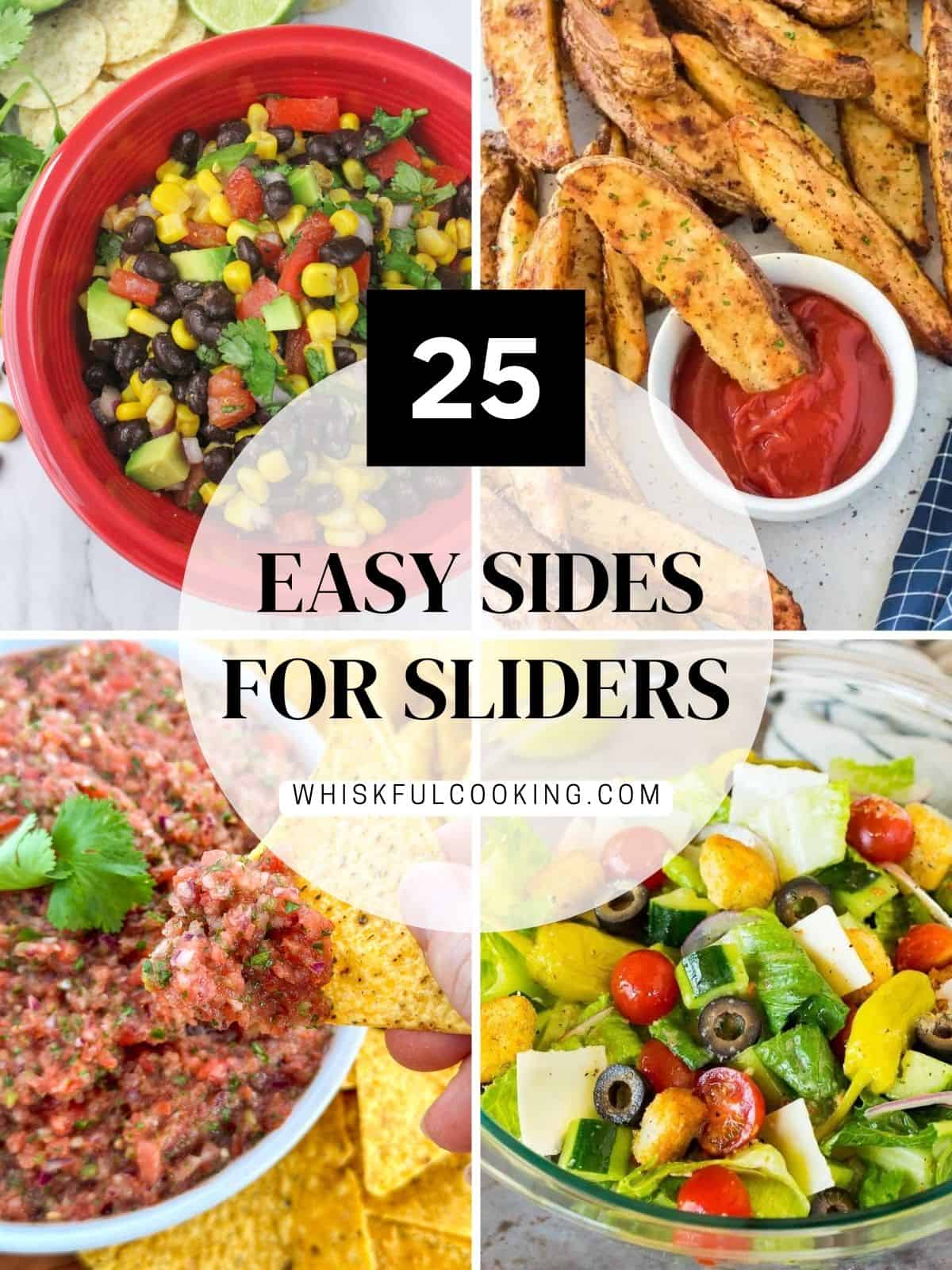 collage of photos of side dishes with the text "25 Easy Sides For Sliders" over the top.